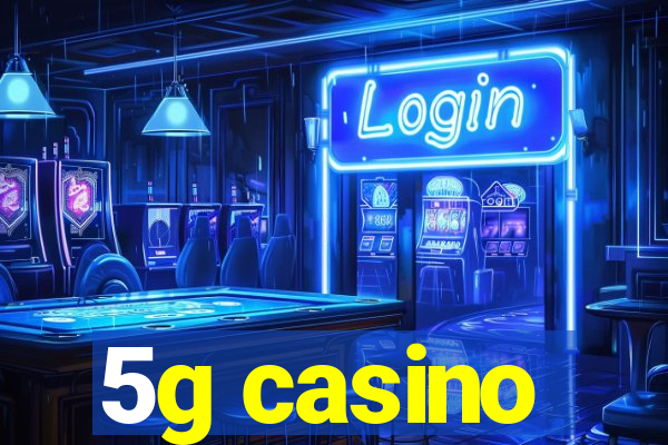 5g casino